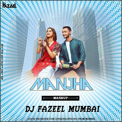 Manjha (Mashup) DJ Fazeel Mumbai